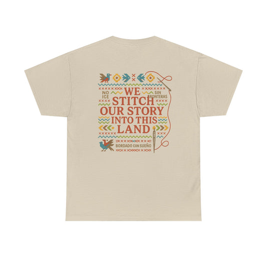 Sueño Productions – We Stitch Our Story Into This Land Tee