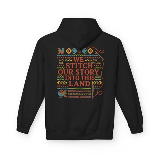 Sueño Productions – We Stitch Our Story Into This Land Hoodie